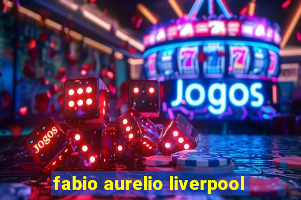 fabio aurelio liverpool